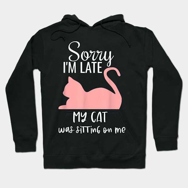 sorry i'm late my cat was sitting on me Hoodie by Qurax